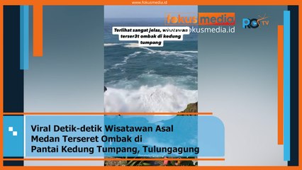 Viral!! Detik-detik Wisatawan Asal Medan Terseret Ombak di Pantai Kedung Tumpang, Tulungagung