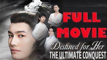 Destined for Her The Ultimate Conquest Full Drama Movie