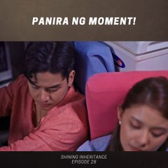 Shining Inheritance: Panira ng moment! (Episode 28)