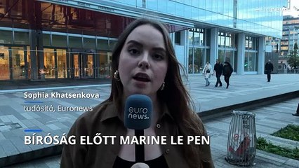 Harciasan viselkedett a bíróság előtt Marine Le Pen