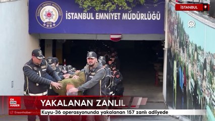 İstanbul'da Kuyu-36 operasyonunda yakalanan 157 zanlı adliyede