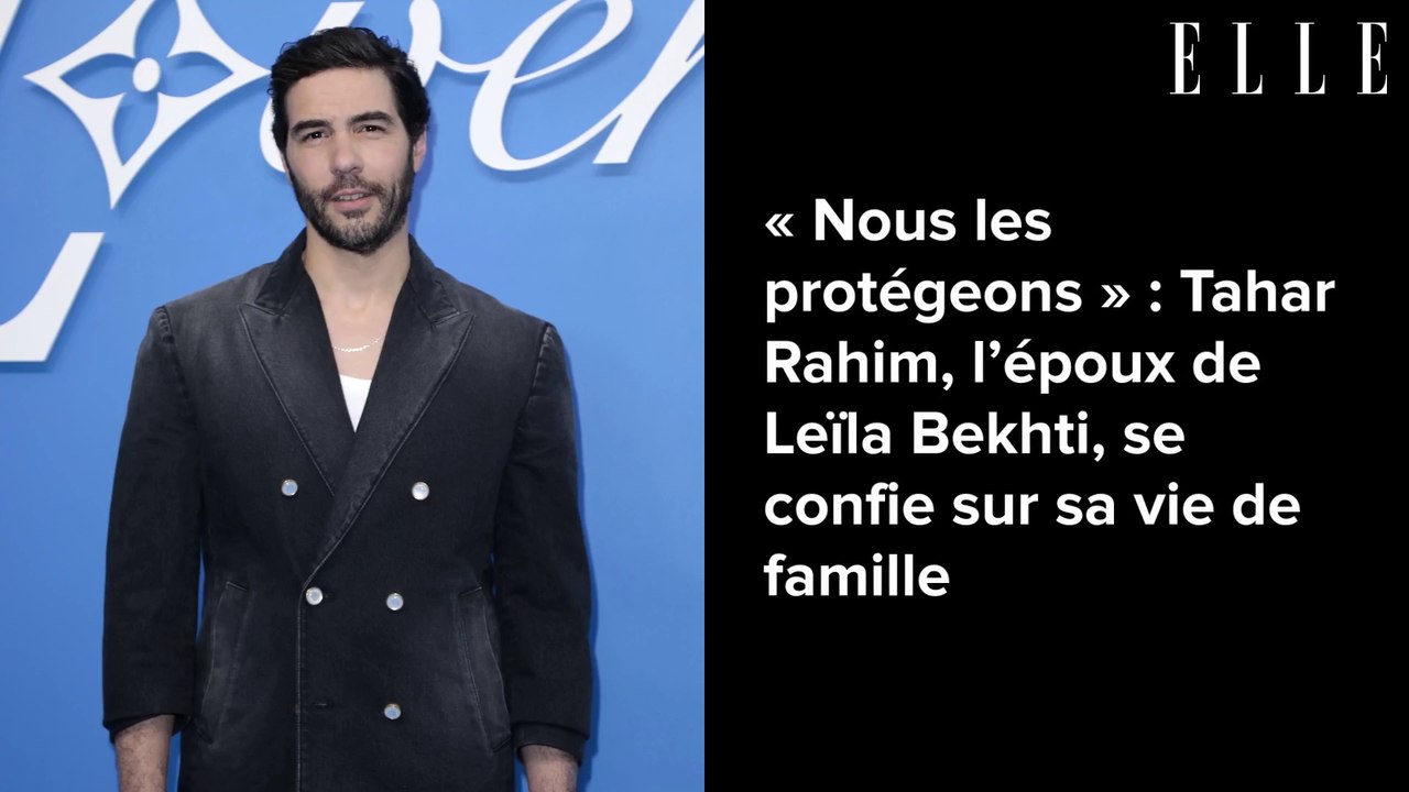 « Nous les protégeons » : Tahar Rahim, l’époux de Leïla Bekhti, se confie sur sa vie de famille