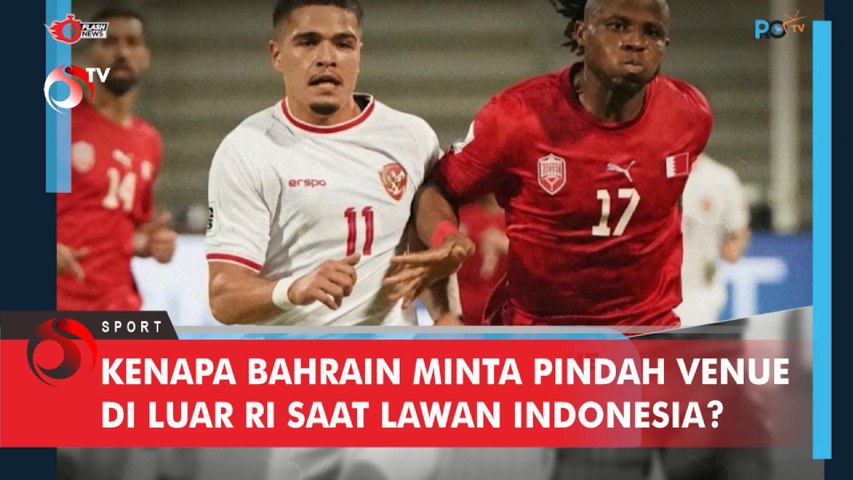Kenapa Bahrain Minta Pindah Venue di Luar RI saat Lawan Indonesia?