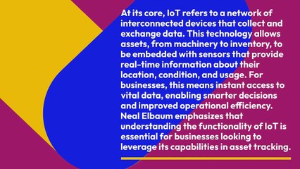 Neal Elbaum Explores IoT's Impact on the Asset Tracking Revolution
