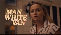The Man in the White Van | Official Trailer - Madison Wolfe, Brec Bassinger, Skai Jackson, Ali Larter, Sean Astin.