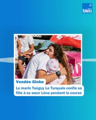 Vendée Globe : Tanguy Le Turquais confie sa fille à sa soeur Léna