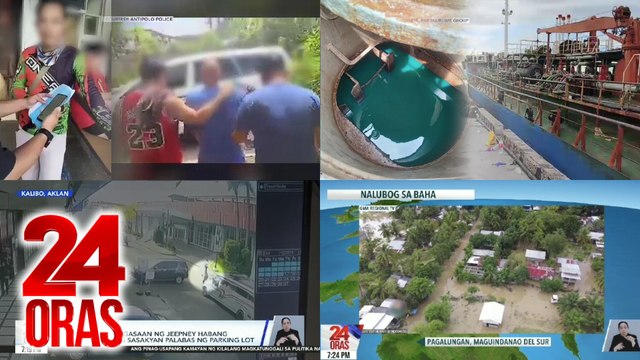 24 Oras: (Part 2) Tangka umanong pagpuslit ng P95M halaga ng diesel sa Batangas, naharang; Guwardiya, nasagasaan ng jeepney habang nagmamando ng sasakyan; Ilang lugar sa Mindanao, inulan at binaha, atbp.