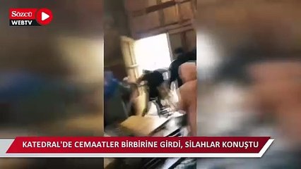 Katedral'de cemaatler birbirine girdi, silahlar konuştu