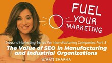 Episode 28 The Value of SEO in Manufacturing and Industrial Organizations