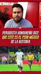 Periodista HONDUREÑO habla sobre la SELECCIÓN MEXICANA