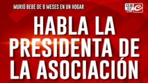 Murió bebe de 8 meses en un hogar: habla la presidenta de la asociación