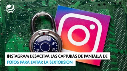 Instagram desactiva las capturas de pantalla de fotos para evitar la sextorsión