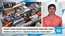 Trump Claims Violence Has 'Skyrocketed' Since 2020, While Harris Claims It's At  A 'Near 50-Year Low.' Who's Right?