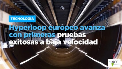 Hyperloop europeo avanza con primeras pruebas exitosas a baja velocidad