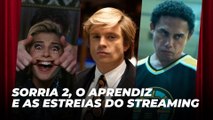 Sorria 2, O Aprendiz e as estreias do streaming | Agenda Cultural