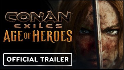 Conan Exiles: Age of Heroes | Official Launch Trailer