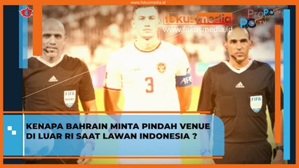 Kenapa Bahrain Minta Pindah Venue di Luar RI Saat Lawan Indonesia