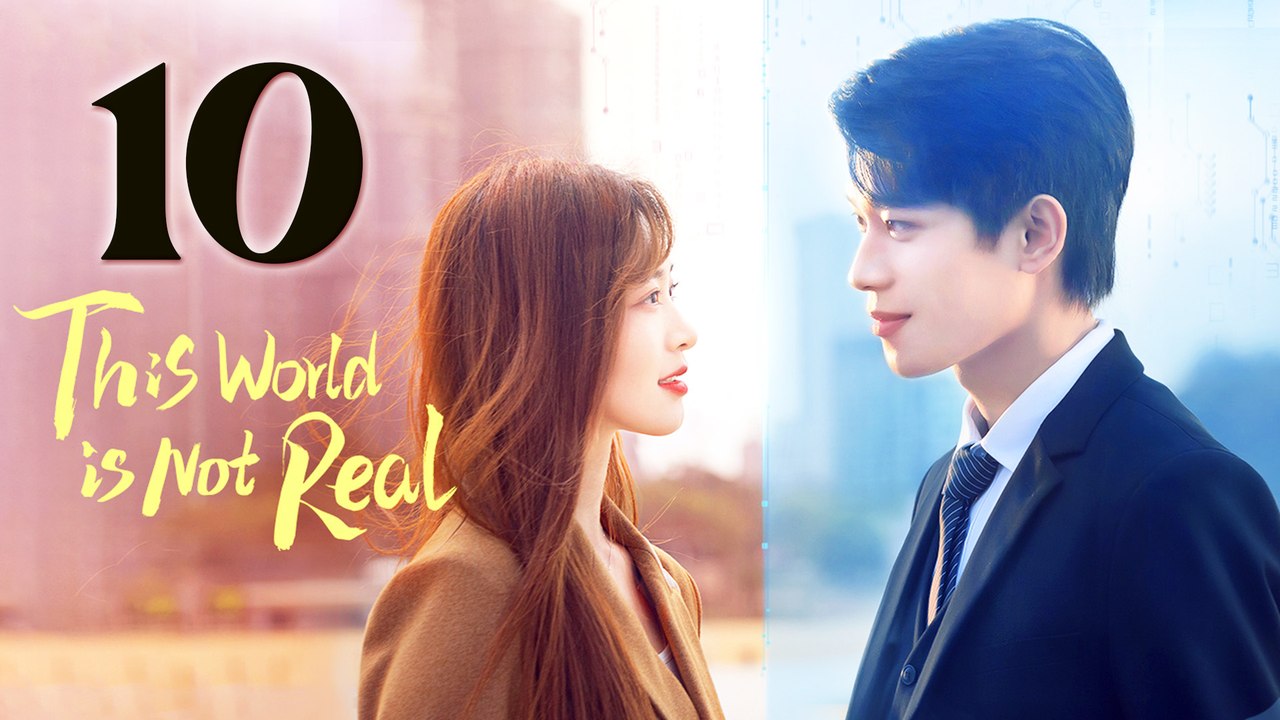 This World Is Not Real Episode 10 English Subtitles Chinese Romance