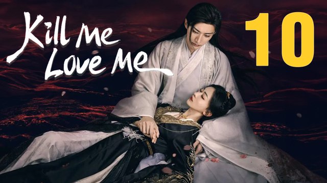 Kill Me Love Me Episode 10 English Subtitles Chinese Romance