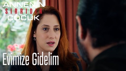Evimize Gidelim- Annenin Sırrıdır Çocuk 8. Bölüm