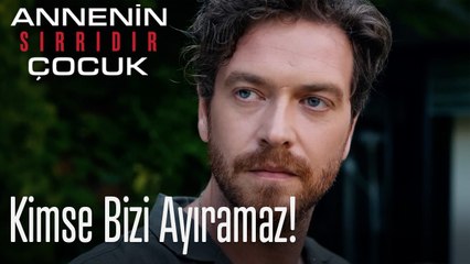 Kimse Bizi Ayıramaz!- Annenin Sırrıdır Çocuk 8. Bölüm
