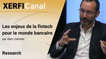 Les enjeux de la fintech pour le monde bancaire [Alex Lhéritier]