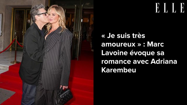 « Je suis très amoureux » : Marc Lavoine évoque sa romance avec Adriana Karembeu