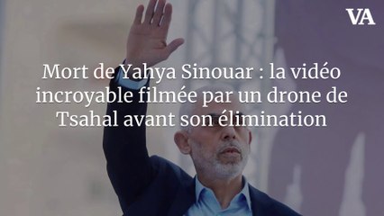 Mort de Yahya Sinouar : la vidéo incroyable filmée par un drone de Tsahal avant son élimination