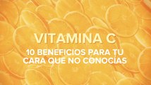 Vitamina C: 10 beneficios para tu cara que no conocías