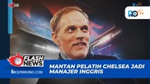 THOMAS TUCHEL MANTAN PELATIH CHELSEA PINDAH PROFESI MENJADI MANAJER INGGRIS