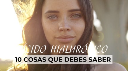Ácido hialurónico: 10 cosas que debes saber