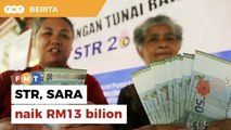 STR, SARA naik RM13 bilion, beri manfaat sembilan juta penerima