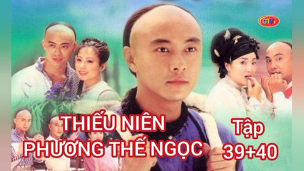 Tập 39 ; 40 | Thiếu Niên Phương Thế Ngọc (1999) Lồng Tiếng