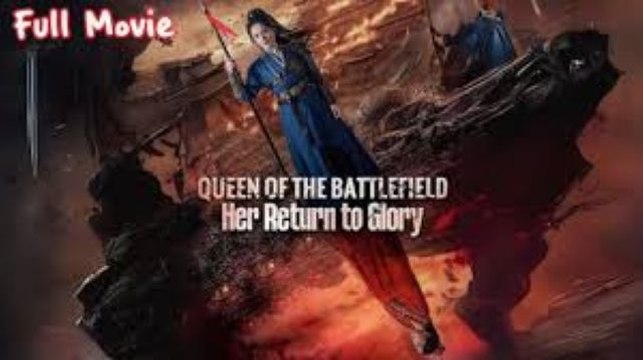 Queen of the Battlefield Her Return to Glory (2024) - Full Movie