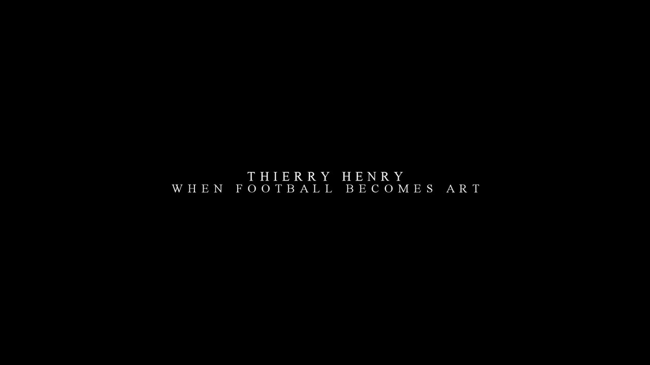 Thierry Henry - When Football Becomes Art