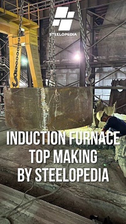 Induction Furnace Top Making By Steelopedia