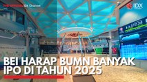 BEI Harap BUMN Banyak IPO di Tahun 2025