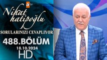 Nihat Hatipoğlu Sorularınızı Cevaplıyor 488. Bölüm | 18 Ekim 2024