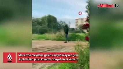 Yer: Mersin! Pusu kurdular, infaz anını videoya kaydettiler