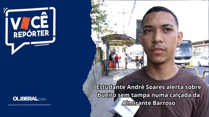 Estudante André Soares alerta sobre bueiro sem tampa numa calçada da Almirante Barroso-