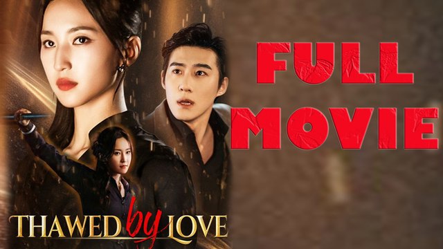 Thawed By Love Full Drama Movie