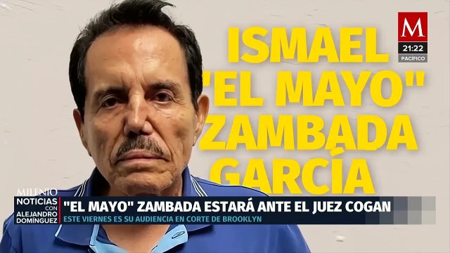 El Mayo' Zambada arranca procesos previos al juicio; se enfrentará al juez Cogan
