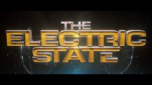 THE ELECTRIC STATE (2024) Bande Annonce VF - HD