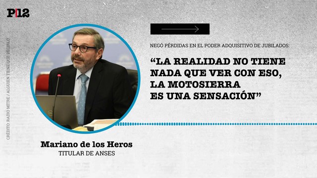 La motosierra es una sensación : De los Heros (ANSES) niega la caída del poder adquisitivo de las jubilaciones