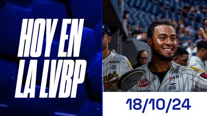 Hoy en la LVBP | 18 de octubre 2024