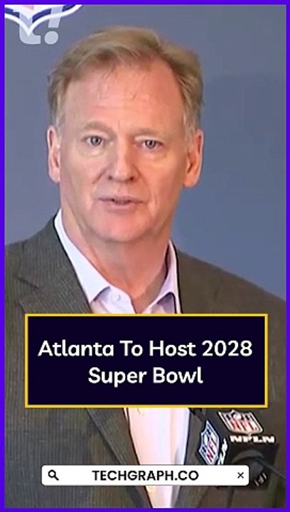 Atlanta To Host 2028 Super Bowl: NFL