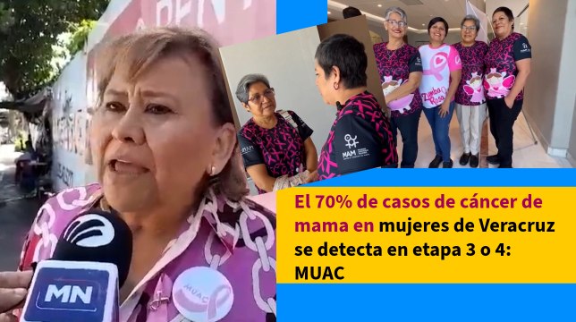 El 70% de casos de cáncer de mama en mujeres de Veracruz se detecta en etapa 3 o 4: MUAC