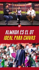 Guillermo Almada es el técnico ideal para Chivas