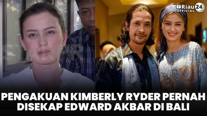 Pengakuan Kimberly Ryder Pernah Disekap Edward Akbar di Bali
