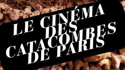 Un cinéma dans les catacombes de Paris !